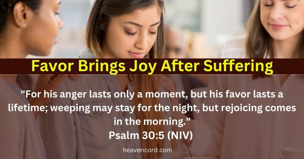 Favor Brings Joy After Suffering-Psalm 30:5 (NIV) 