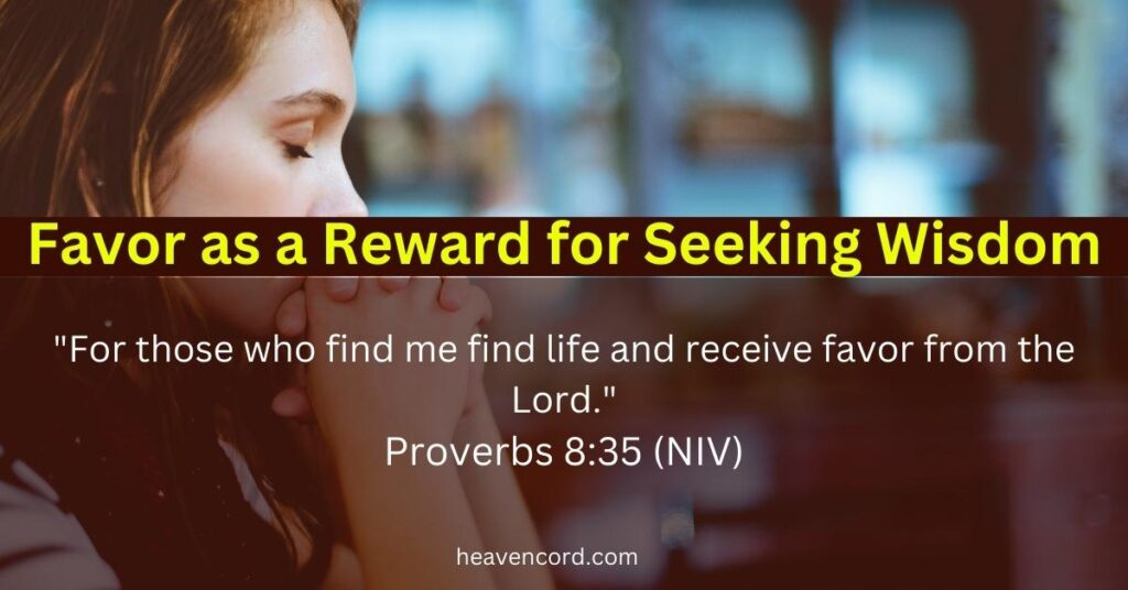 Favor as a Reward for Seeking Wisdom-Proverbs 8:35 (NIV)