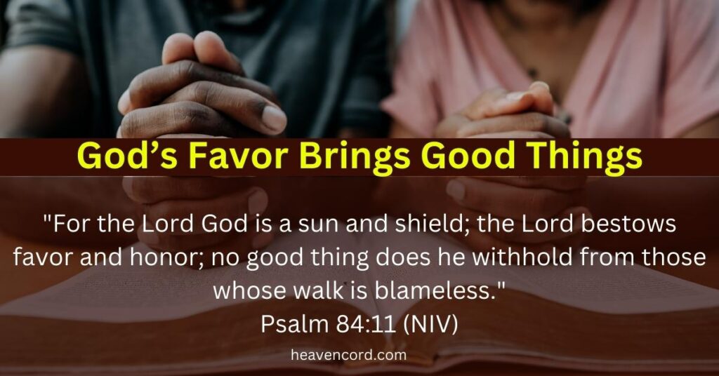 God’s Favor Brings Good Things-Psalm 84:11 (NIV)