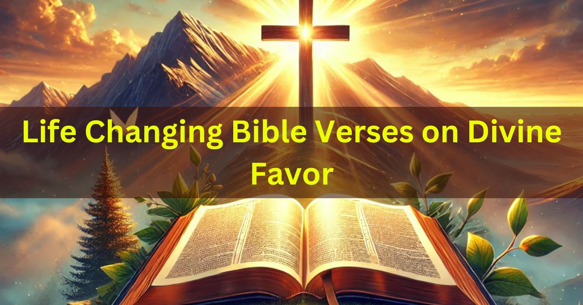 Life Changing Bible Verses on Divine Favor